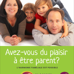Avez-vous du plaisir à être parent?